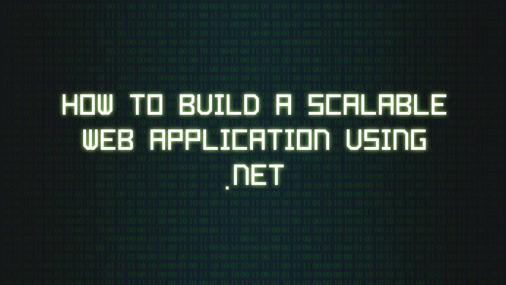 How to Build a Scalable Web Application Using .NET